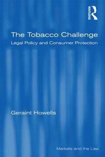 The Tobacco Challenge: Legal Policy and Consumer Protection (Markets and the Law)
