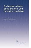 On human science, good and evil, and on divine revelation
