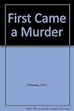 First came a murder : a Department Z adventure