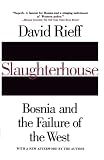 Slaughterhouse: Bosnia and the Failure of the West