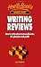 Writing Reviews: How to Write About Arts and Leisure for Pleasure and Profit (How to books)