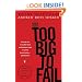 Too Big to Fail: The Inside Story of How Wall Street and Washington Fought to Save the FinancialSystem--and Themselves