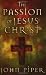 The Passion of Jesus Christ: Fifty Reasons Why He Came to Die