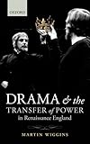 Drama and the transfer of power in Renaissance England
