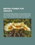 British Power Pop Groups: The Who, Badfinger, Squeeze, the Hollies, del Amitri, the Creation, Teenage Fanclub, the Sinceros, Silver Sun