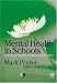 Mental Health in Schools: A Guide to Pastoral & Curriculum Provision: A Guide to Pastoral and Curriculum Provision