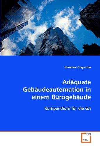 Adäquate Gebäudeautomation in einem Bürogebäude: Kompendium für die GA