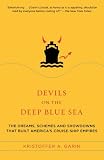 Devils on the Deep Blue Sea: The Dreams, Schemes, And Showdowns That Built America s Cruise-ship Empire