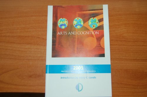 Arts and Cognition 2005 Progress Report on Brain Research