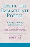 Inside the immaculate portal : a history from early Fatimid archives : a new edition and English translation of Manṣūr al-ʿAzīzī al-Jawdharī's biography of al-Ustādh Jawdhar, the Sīrat al-Ustādh Jawdh