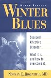 Winter Blues: Seasonal Affective Disorder - What It Is and How to Overcome It.: Seasonal Affective Disorder - What It Is & How to Overcome It