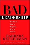 Bad Leadership: What It Is, How It Happens, Why It Matters (Leadership for the Common Good)