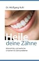Heile deine Zähne: Körperliche und seelische Ursachen für Zahnprobleme