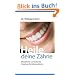 Heile deine Z�hne: K�rperliche und seelische Ursachen f�r Zahnprobleme