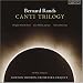 Classical Music : Bernard Rands: Canti Trilogy