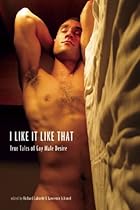 I Like It Like That: True Stories of Gay Male Desire