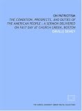 On patriotism: the condition, prospects, and duties of the American people ; A sermon delivered on fast day at Church Green, Boston