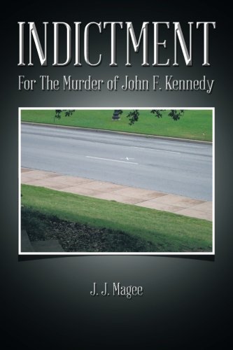 Indictment: For The Murder of John F. Kennedy
