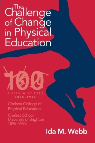 The Challenge of Change in Physical Education by Ida M. Webb (1999-04-01)