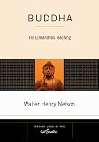 Buddha: His Life and His Teaching (Tarcher Lives of the Masters)