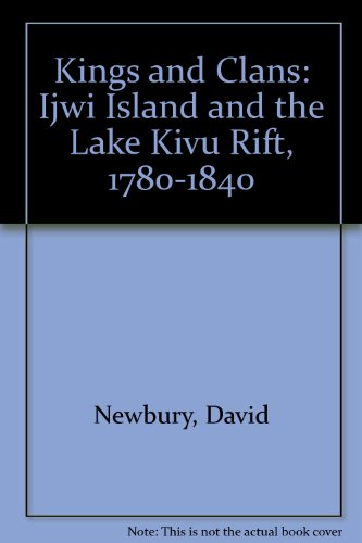 Kings and Clans: Ijwi Island and the Lake Kivu Rift, 1780-1840