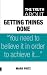 The Truth About Getting Things Done