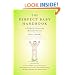 The Perfect Baby Handbook: A Guide for Excessively Motivated Parents