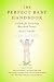 The Perfect Baby Handbook: A Guide for Excessively Motivated Parents
