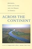 Across the Continent: Jefferson, Lewis and Clark, and the Making of America