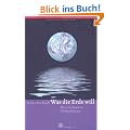 Was die Erde will: Mensch, Kosmos, Tiefen�kologie