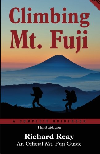 Climbing Mt. Fuji: A Complete Guidebook (3rd Edition)
By Richard Reay Climbing Mt. Fuji: A Complete Guidebook (3rd Edition)
By Richard Reay
