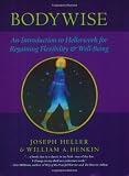 Bodywise: An Introduction to Hellerwork for Regaining Flexibility and Well-Being