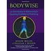 Bodywise: An Introduction to Hellerwork for Regaining Flexibility and Well-Being
