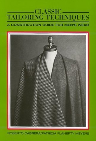 Classic Tailoring Techniques: A Construction Guide for Men's Wear (F.I.T. Collection) by Cabrera, Roberto Published by Fairchild Books Student edition (1991) Paperback