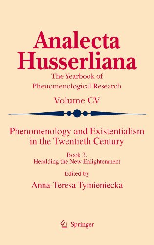 Phenomenology and Existentialism in the Twenthieth Century: Book III. Heralding the New Enlightenment: 105 (Analecta Husserliana)