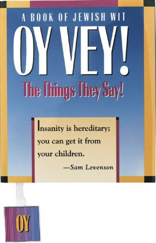 Oy Vey! the things they say: A Book of Jewish Wit