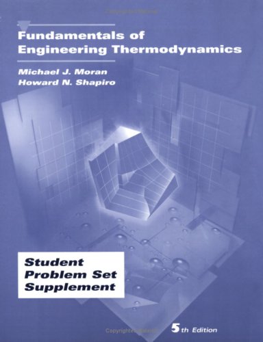 Fundamentals of Engineering Thermodynamics, Student Problem Set Supplement