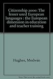 Citizenship 2000 : the lesser used European languages : the European dimension in education and teacher training