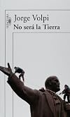 No Sera La Tierra / No the Earth