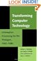 Transforming Computer Technology: Information Processing for the Pentagon, 1962-1986 (Johns Hopkins Studies in the History of Technology)