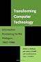 Transforming Computer Technology: Information Processing for the Pentagon, 1962-1986 (Johns Hopkins Studies in the History of Technology)