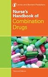 Nurse's Handbook of Combination Drugs, Second Edition