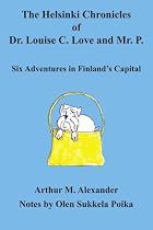 The Helsinki Chronicles of Dr. Louise C. Love and Mr. P.