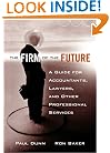 The Firm of the Future: A Guide for Accountants, Lawyers, and Other Professional Services