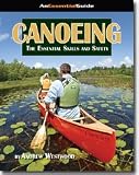 Sporting Goods : Canoeing: The Essential Skills and Safety