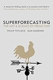 Superforecasting : the art and science of prediction