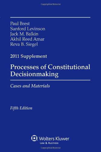 Processes of Constitutional Decisionmaking 2011 Case Supplement