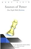 Sources of Power: How People Make Decisions