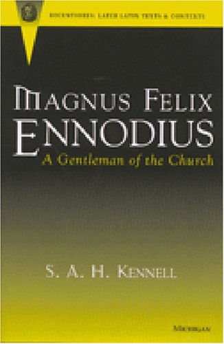 Magnus Felix Ennodius: A Gentleman of the Church (Recentiores: Later Latin Texts and Contexts)