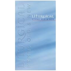 Liturgical Hymns Old and New: Organ/Choir Edition